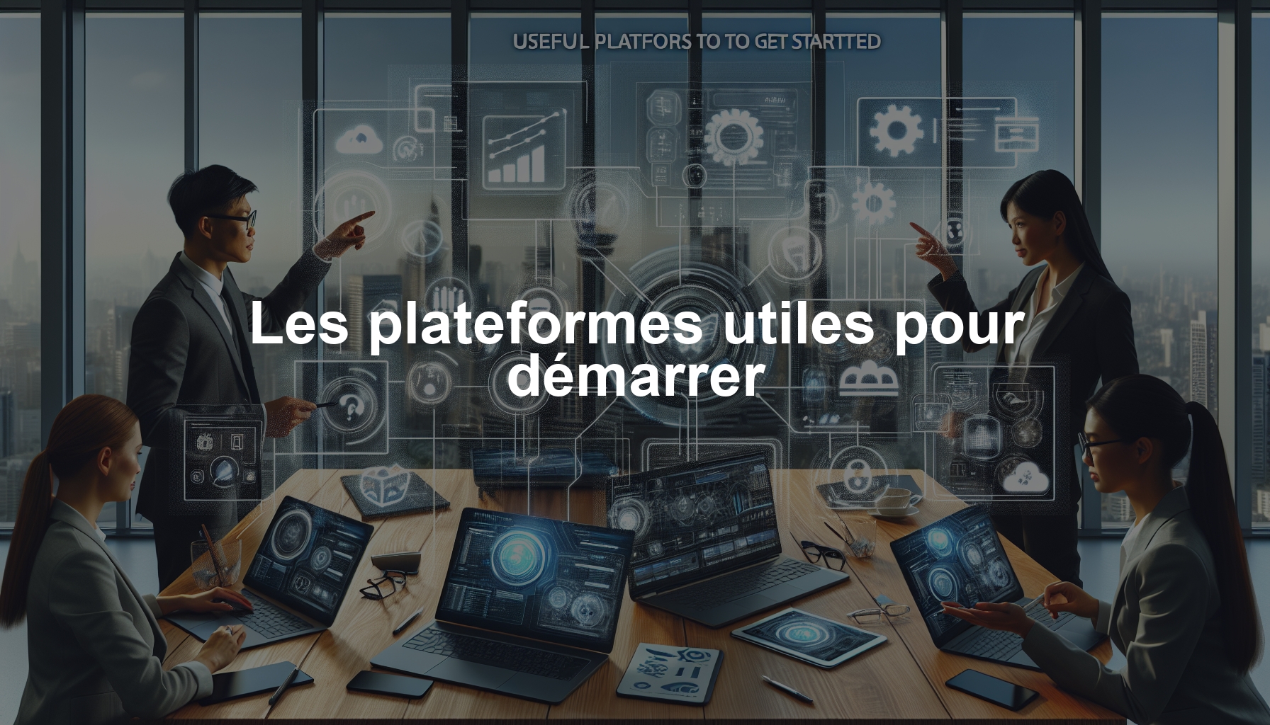 Les plateformes utiles pour démarrer